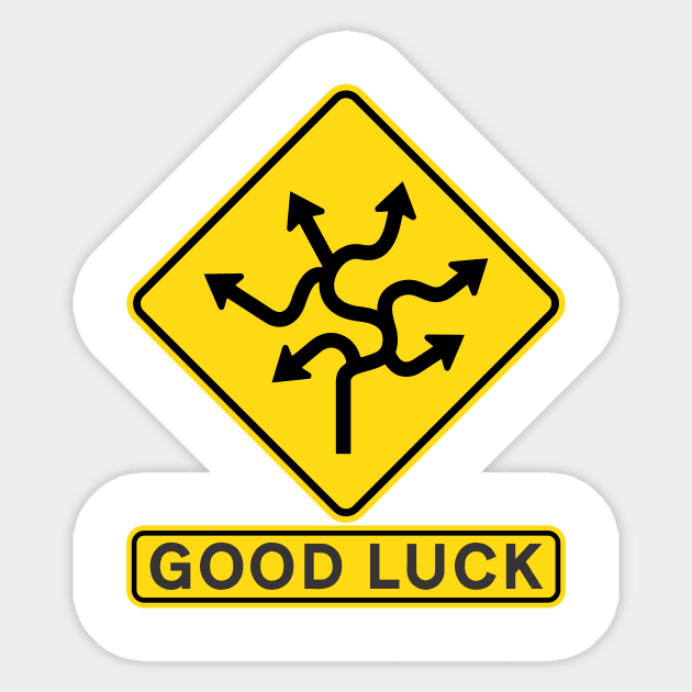 Good Luck Road SIgn Funny Sticker TeePublic